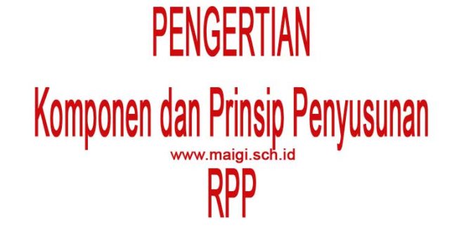 pengertian rpp, komponen rpp dan prinsip penyusunan RPP